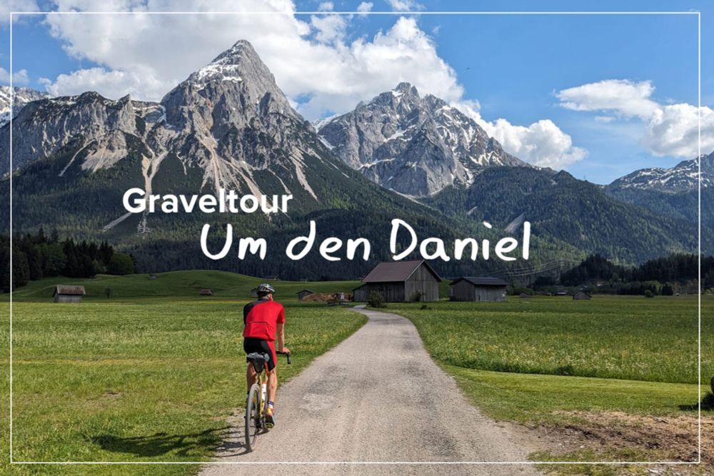 Um den Daniel: Die einzigartige Graveltour mit der Zugspitze und dem Plansee