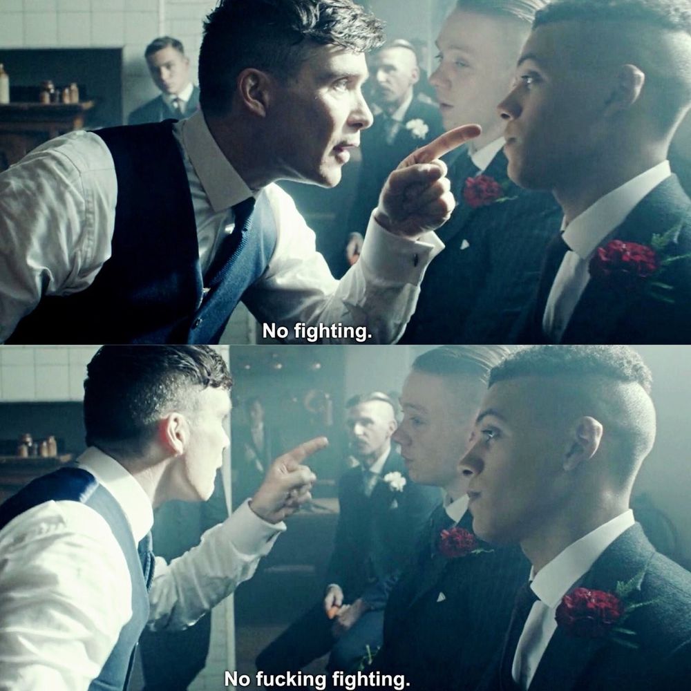 Two stills from the television show Peaky Blinders showing Thomas Shelby yelling at his brothers. Text in first panel says "no fighting." Text in second panel says "no fucking fighting."