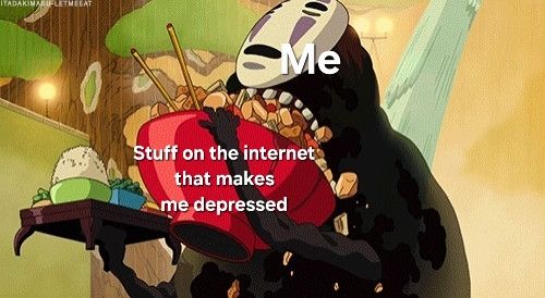 Still from the Studio Ghibli movie Spirited away showing No Face showing food into his mouth. No face is labeled "Me" and the food is labeled "Stuff on the internet that makes me depressed"