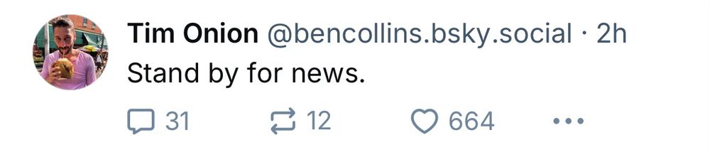 Tim Onion

“Stand by for news.”