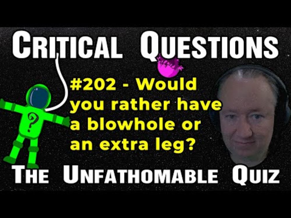 Would you rather have a blowhole or an extra leg?