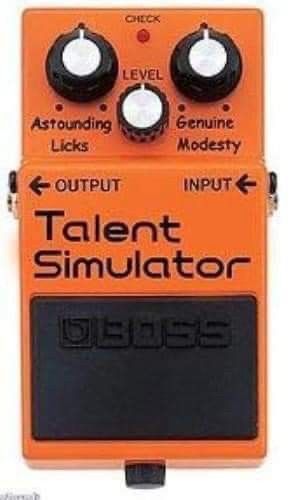 A fake new pedal from boss that says: “Talent Simulator”