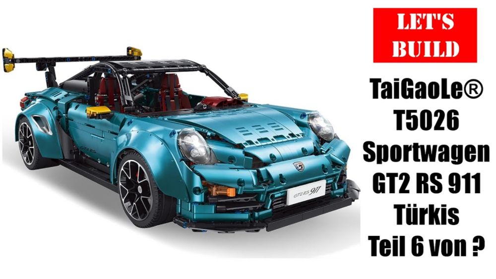 Let's build: TaiGaoLe® T5026 Sportwagen GT2 RS 911 Türkis, Teil 6