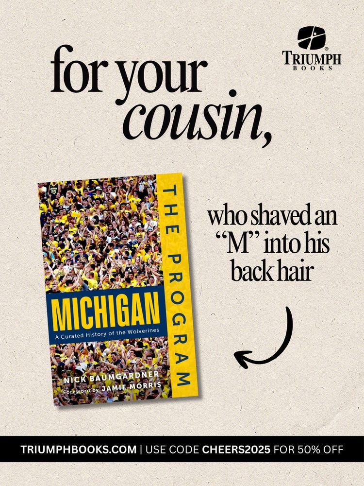 A beige and black graphic featuring the book The Program: Michigan: A Curated History of the Wolverines by Nick Baumgardner. Graphic text reads: "for your cousin, who shaved an 'M' into his back hair"