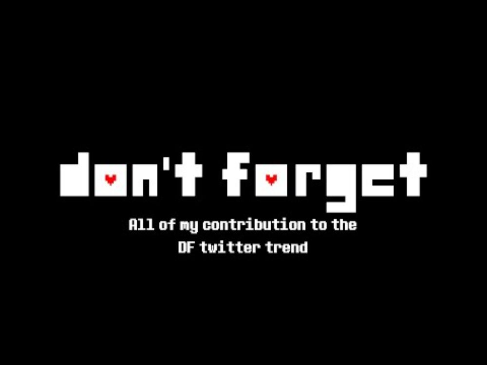 All of my contributions to the Don't Forget twitter trend