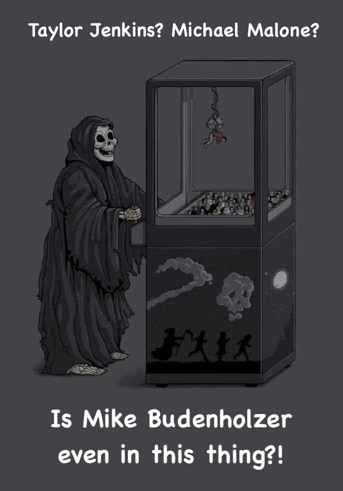 Meme of Grim Reaper playing a claw game that reads “Taylor Jenkins? Michael Malone? Is Mike Budenholzer even in this thing?!”