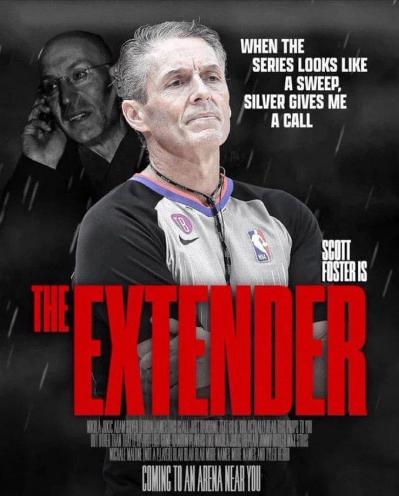 Fake movie poster for “The Extender” starring NBA ref Scott Foster, with Adam Silver floating in the corner. The tagline reads “when a series looks like a sweep, silver gives me a call.”