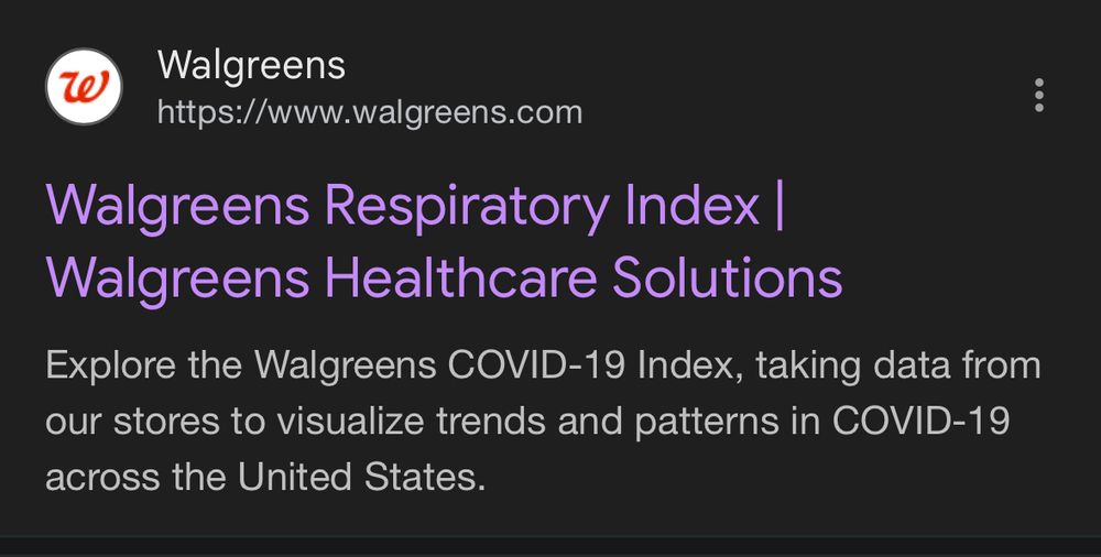 Google search listing for Walgreens Covid tracker (purple letters shows it was recently clicked on) text reads: Walgreens https://www.walgreens.com Walgreens Respiratory Index | Walgreens Healthcare Solutions Explore the Walgreens COVID-19 Index, taking data from our stores to visualize trends and patterns in COVID-19 across the United States.