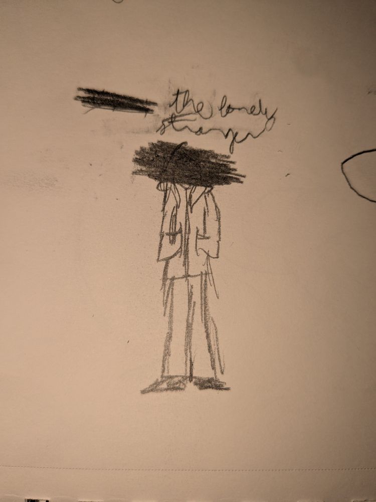 a pencil-and-paper drawing of a human, face redacted, with text above his head labeling hom as "[similarly redacted], the lonely stranger".
