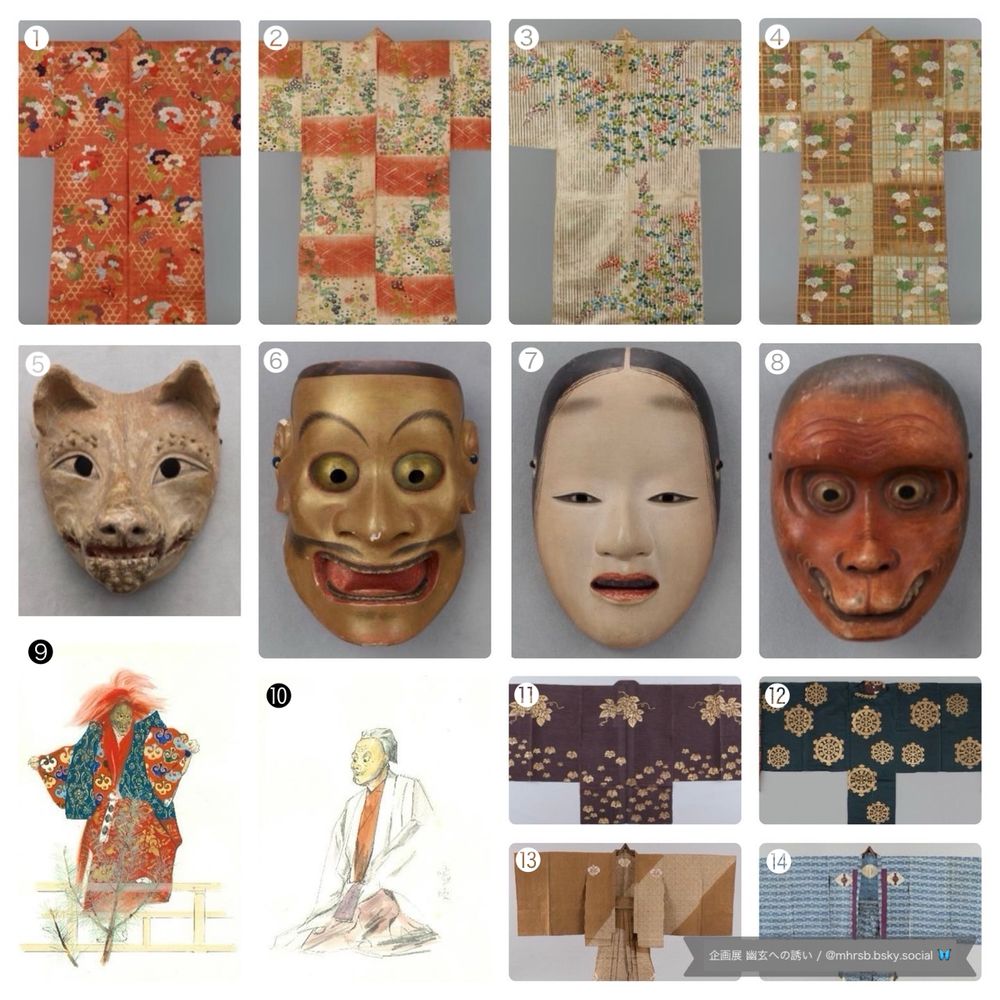 ※ 数々の展示美術品 👹

① 紅地籠目牡丹蝶模様唐織
江戸時代  18世紀(前期展示)

② 紅白段業平菱菊模様唐織
江戸時代  18世紀(後期展示)

③ 白地鋃堅縞萩蜘蛛巣模様縫箔
江戸時代  18世紀

④ 浅黄茶段格子蔦模様唐織
江戸時代  18世紀

⑤ 狂言面 狐  木造彩色
江戸時代  18世紀

⑥ 能面 大飛出  木造彩色
江戸時代  18世紀

⑦ 能面 増女  木造彩色 
江戸時代  18世紀

⑧ 狂言面 猿  木造彩色
江戸時代  17-19世紀

⑨ 【能】石橋  紙本着色
昭和51年(1976)頃  繫岡鑒一

⑩ 【狂言】噓吹  紙本着色
昭和51年(1976)頃  繫岡鑒一

⑪ 紫地葡萄蔦模様長絹
江戸時代  19世紀

⑫ 濃萌葱地輪宝模様袷狩衣
江戸時代  18世紀

⑬ 茶地斜縞模様素襖
江戸-明治時代  19世紀  国立能楽堂所蔵

⑭ 縹地源氏車青海波模様素襖
江戸時代  19世紀  国立能楽堂所蔵


※⚠︎ 館内の展示品資料は 全て撮影NG！
※⚠︎ 展示品紹介はパンフレットを代用w