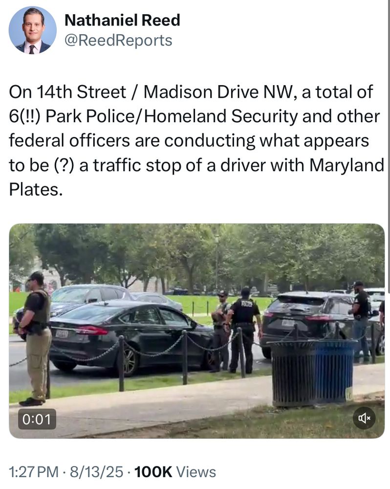 Reed: On 14th Street / Madison Drive NW, a total of 6(!!) Park Police/Homeland Security and other federal officers are conducting what appears to be (?) a traffic stop of a driver with Maryland Plates.
