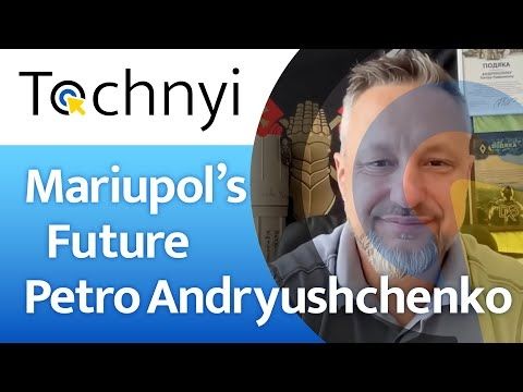 What is the future of Mariupol, w/Petro Andriushchenko