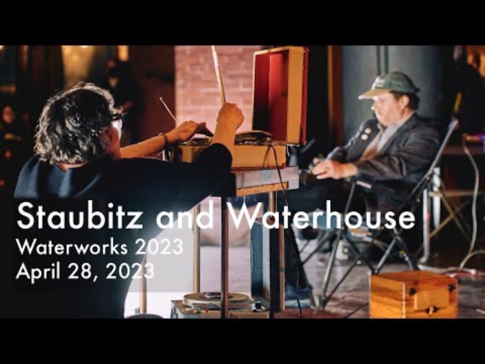 Staubitz and Waterhouse – Waterworks 2023: Festival of Experimental Sound