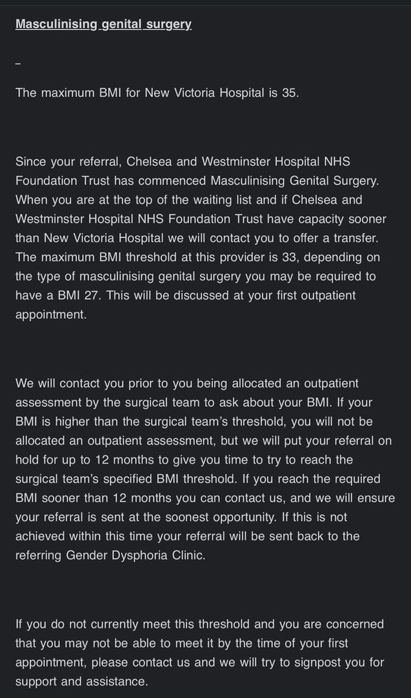 An email of BMI info for the two hospitals doing Genital Masculinising Surgery for trans people. Chelsea and Westminster max BMI is 33 and depending on which surgery it can be max 27.