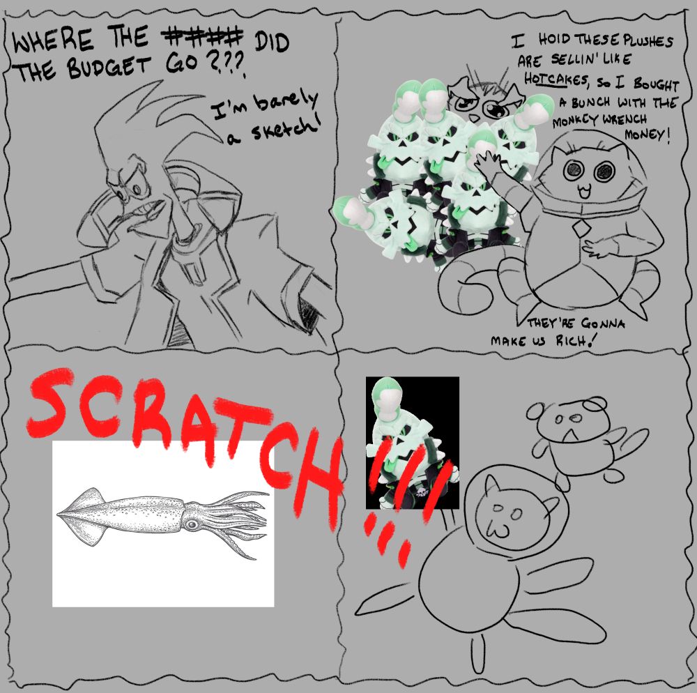 A 4-panel joke comic where Scratch uses the Monkey Wrench budget to buy all the Jaw Bone plushies from the Makeship campaign.