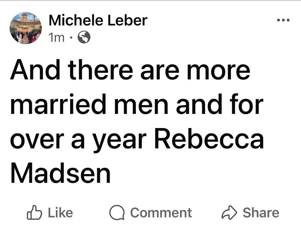 Michele Leber Facebook status: and there are more married men and for over a year Rebecca Madsen