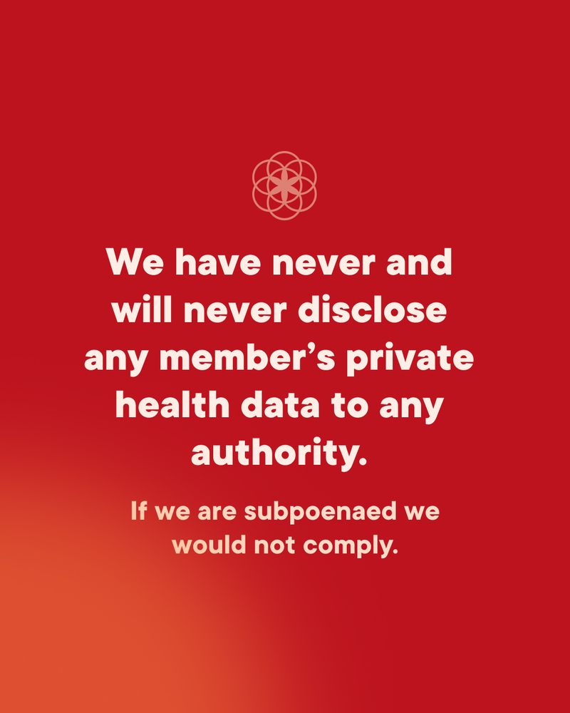 Read back drop, text in white saying: We have never and will never disclose any member's private health data to any authority. If we are subpoenaed we would not comply.