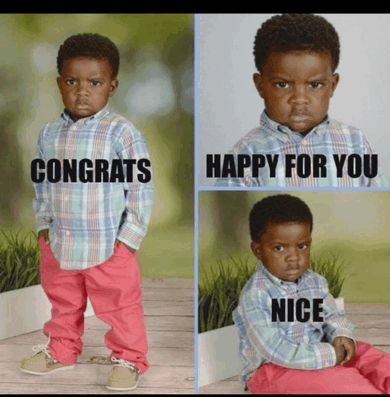 A chubby cheeked Black little boy in a pastel plaid button up and salmon pink pants with tan boat shoes in three panels looking angry. The text says "Congrats. Happy for you. Nice."