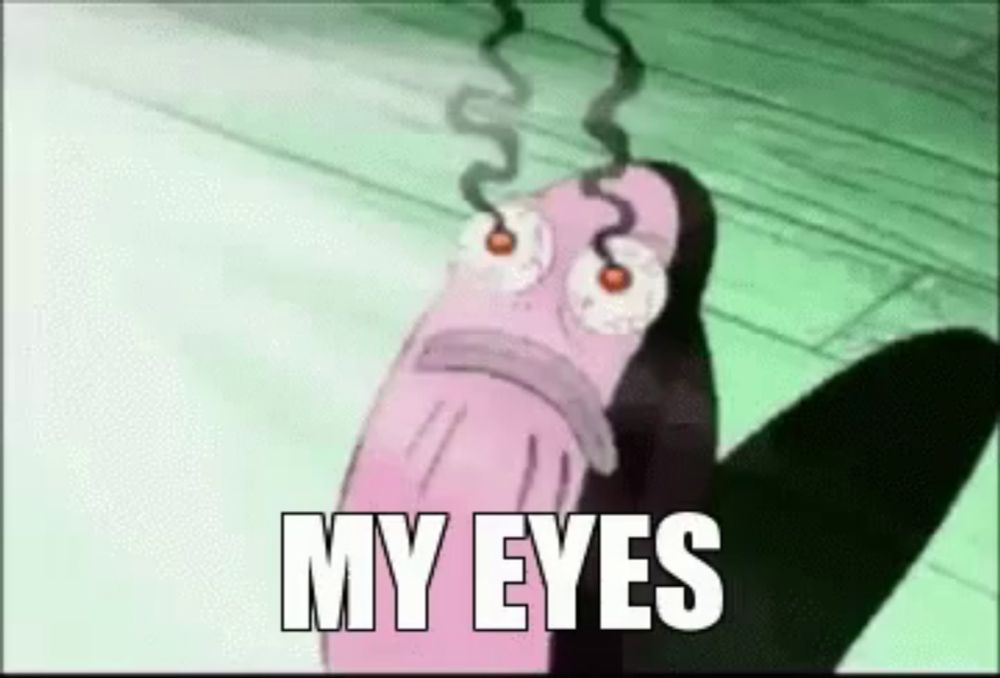 a cartoon character with smoke coming out of his eyes says `` my eyes '' .