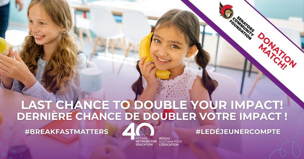 Two smiling young girls sit at a table holding bananas, one pretending it’s a phone. Text overlay reads: “Last chance to double your impact! Dernière chance de doubler votre impact!” with hashtags #BreakfastMatters and #LeDéjeunerCompte. Ottawa Network for Education and Senators Community Foundation logos are included, with a banner that says “Donation Match!”