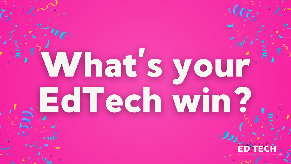 Confetti-filled pink background with bold white text that reads “What’s your EdTech win?” Curved streamers and confetti burst from the corners, giving a celebratory tone. Branded with “Emily and Ed Tech” at the bottom.
