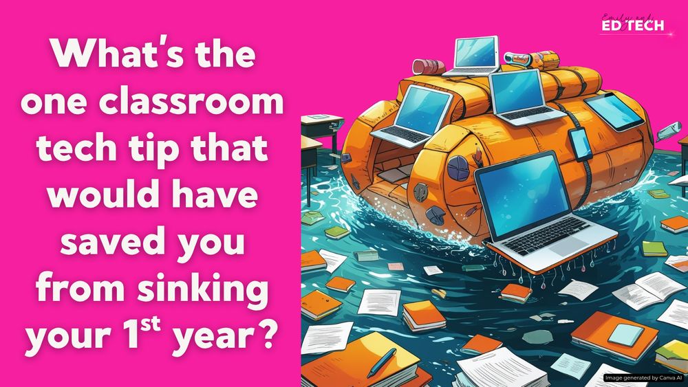 A flooded classroom with scattered papers and books, while an orange life raft carrying laptops and tablets floats in the water. The text asks, 'What’s the one classroom tech tip that would have saved you from sinking your 1st year?'
