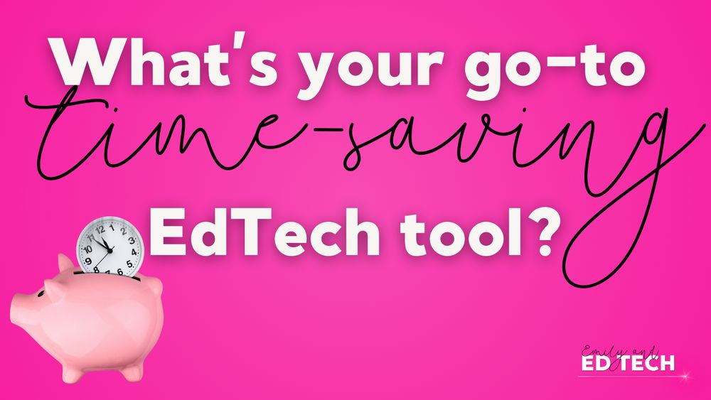 Hot pink background with large white and black script text that reads “What’s your go-to time-saving EdTech tool?” A pink piggy bank holds a small analog clock, symbolizing saved time. Branding “Emily and Ed Tech” appears in the lower right corner.