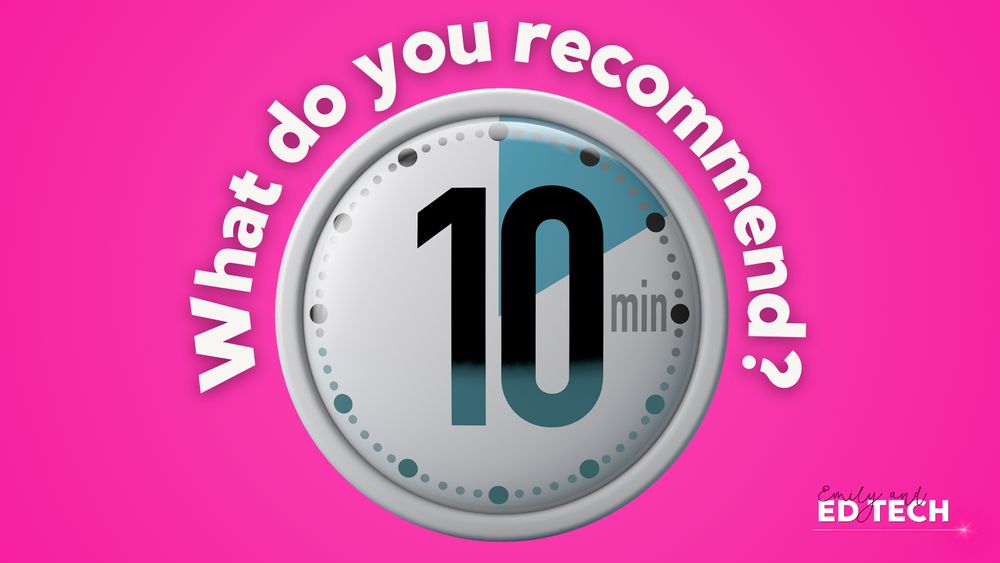 Hot pink background featuring a large timer marked at 10 minutes, with bold white curved text reading “What do you recommend?” around the top. Designed to prompt quick EdTech tips. Emily and Ed Tech logo in lower corner.