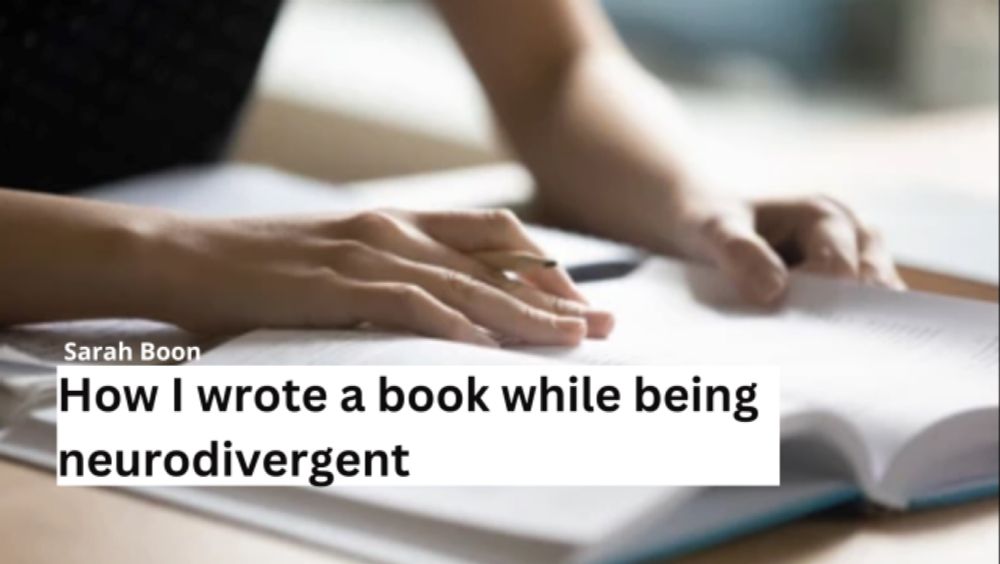 How I wrote a book while being neurodivergent