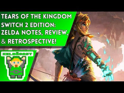 Tears of the Kingdom Switch 2 Edition and Zelda Notes Review | The Zelda Cast Full Episode 374