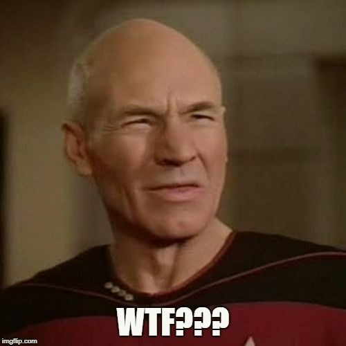 Captain Picard, wincing, captioned "WTF???"