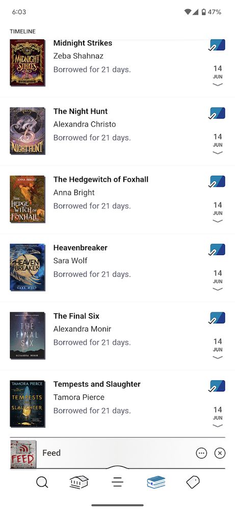 A list of checked out books screenshotted from the Libby app. The books are: Midnight Strikes by Zeba Shahnaz, The Night Hunt by Alexandra Christo, The Hedgewitch of Foxhall by Anna Bright, Heavenbreaker by Sara Wolf, The Final Six by Alexandra Monir, and Tempests and Slaughter by Tamora Pierce. Feed (by Mira Grant) is shown as in progress at the bottom.