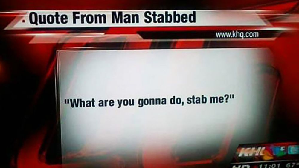 Photo of a TV news report: Quote from Man Stabbed - "What are you gonna do, stab me?"