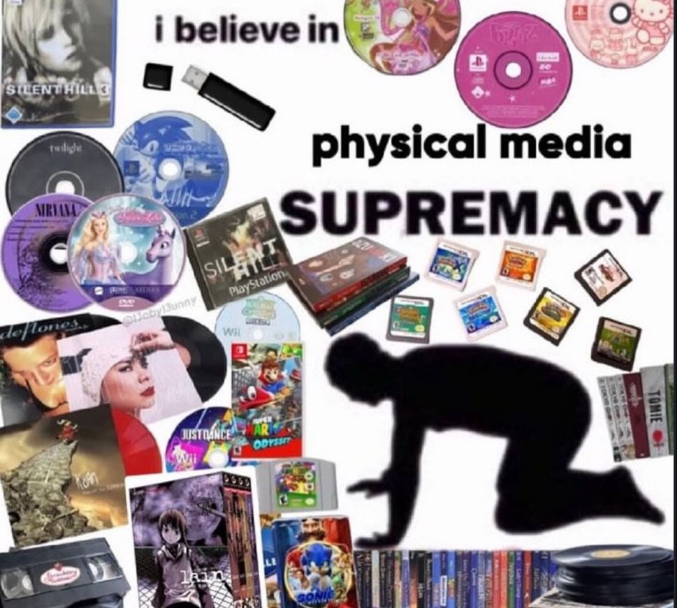 text: i believe in physical media supremacy 