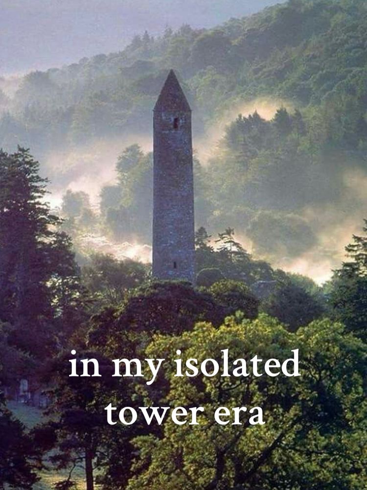 round tower with text “in my isolated tower era”