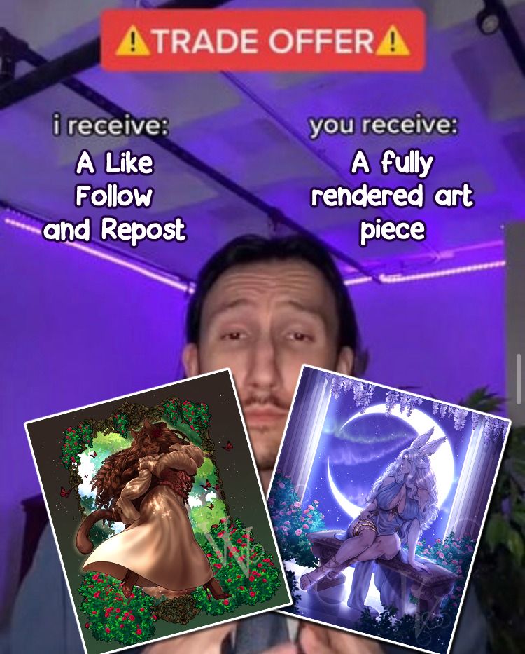 Man holding up two fully rendered art pieces, the text above him reads: Trade offer. I receive A Like Follow and Repost. You receive A fully rendered art piece.
