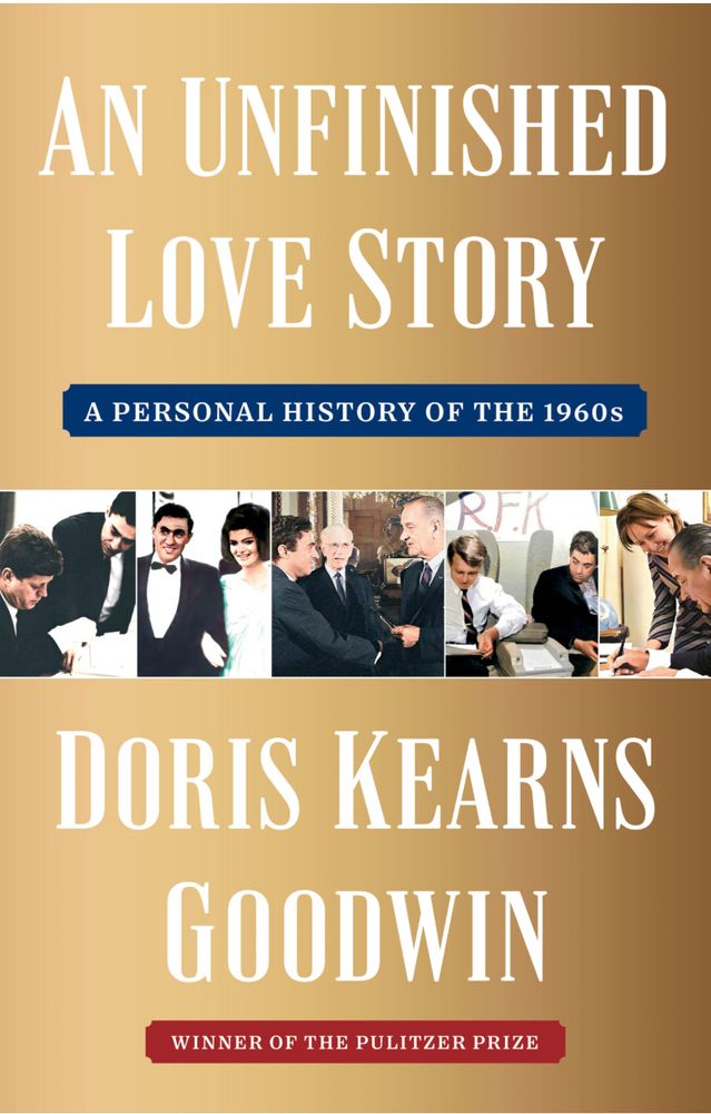 Book cover for “Love Story:A Personal History of the 1960s” by Doris Kearns Goodwin. It has small photos of Doris and her husband Dick with various 1960s politicians. 