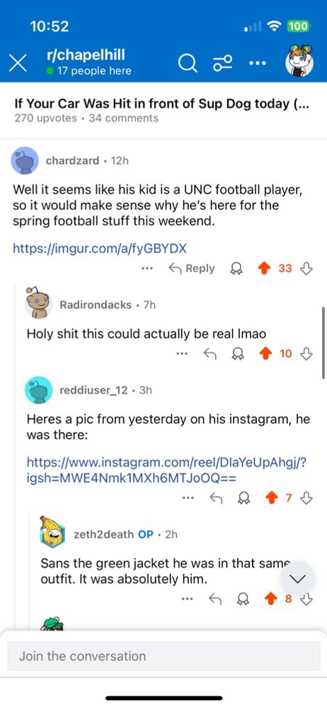 chardzard • 12h
Well it seems like his kid is a UNC football player, so it would make sense why he's here for the spring football stuff this weekend.
https://imgur.com/a/fyGBYDX
Reply

Radirondacks • 7h
Holy shit this could actually be real Imao
个

reddiuser_12 - 3h
Heres a pic from yesterday on his instagram, he was there:
https://www.instagram.com/reel/DlaYeUpAhgj/?
igsh=MWE4Nmk1MXh6MTJoOQ==

zeth2death OP • 2h
Sans the green jacket he was in that same outfit. It was absolutely him.
