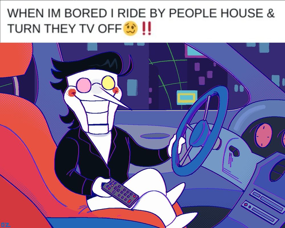 Digital art of Spamton from Deltarune in his car, you can read "When I'm bored I ride by people house and turn they tv off"