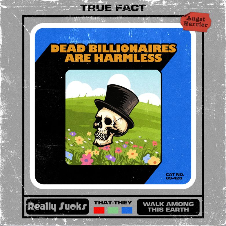 Original box art in the style of Tandy Color Computer cartridges.

Artwork features minimalist blue background and text and artwork with a stylized drop shadow. Art in center is clip art of a grassy valley with a skull wearing a top hat on the ground.

Text reads: TRUE FACT - DEAD BILLIONAIRES ARE HARMLESS - REALLY SUCKS - THAT-THEY - WALK AMONG THIS EARTH - CAT NO. 69-420