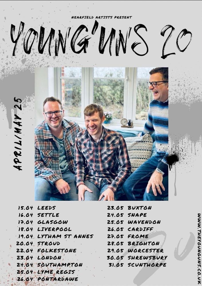 Tour poster for Young’uns 20 with 20 dates starting in Leeds 15th April ending in Scunthorpe 31th May all dates and info www.theyounguns.co.uk/live 
