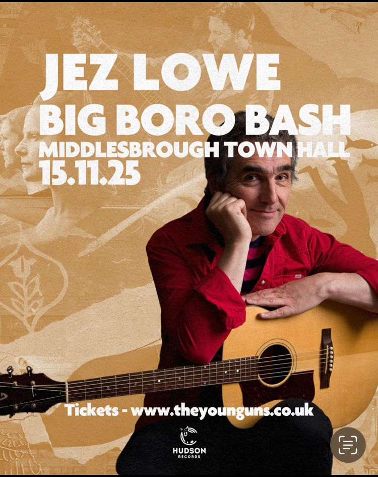 JEZ Lowe playing big Boro bash 15th Nov Middlesbrough Town hall 