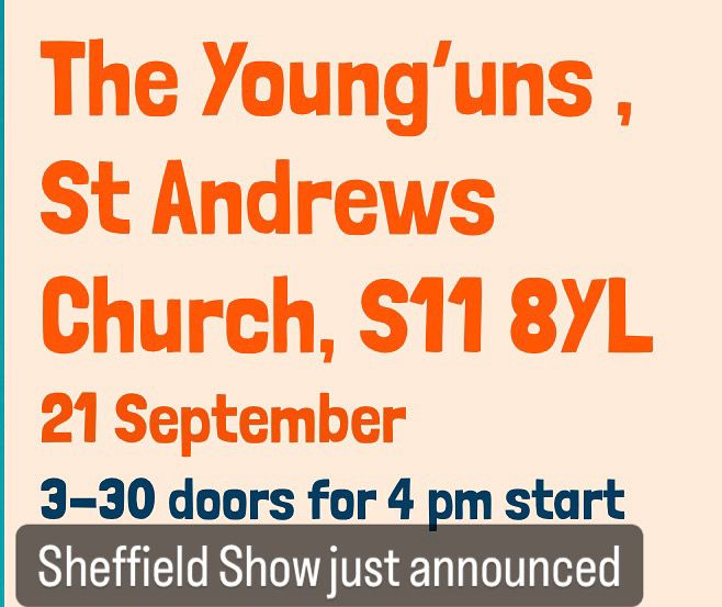 The Young’uns St Andrews church Sheffield 21st Sept 4pm 