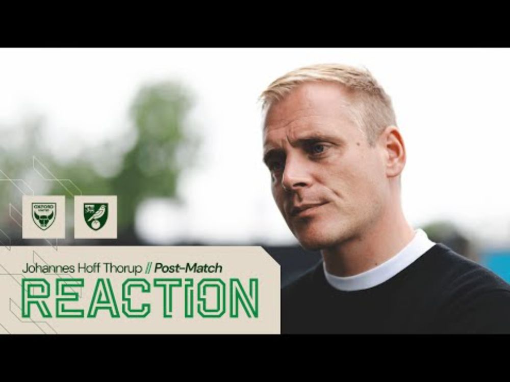 REACTION | Oxford United 2-0 Norwich City | Johannes Hoff Thorup