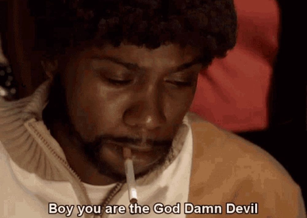 "Boy, you are the god damn Devil." -- Leonard Washington.