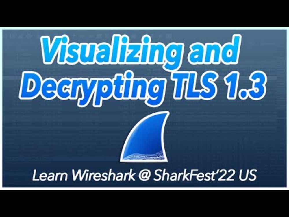 17: Visualizing and Decrypting TLS 1.3 | Learn Wireshark @ SF22US