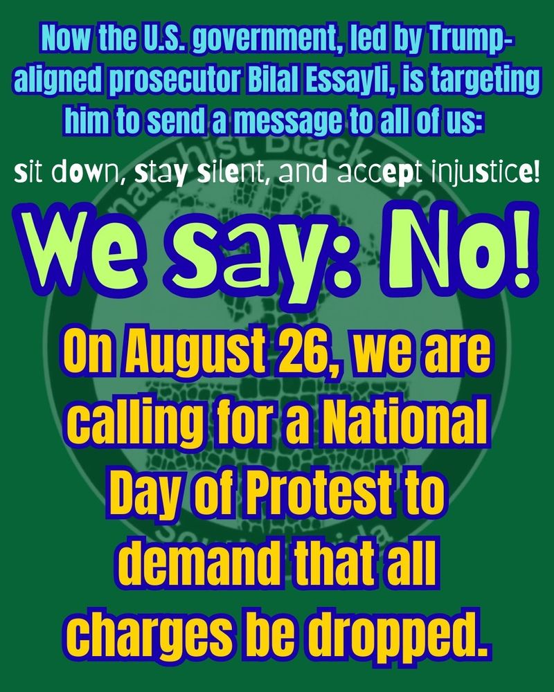 Now the US government, led by Trump-aligned prosecutor Bilal Essayli, is targeting him to send a message to all of us:
sit down, stay silent, and accept injustice!

WE SAY NO!

On August 26, we are calling for a National Day of Protest to demand that all charges be dropped.
