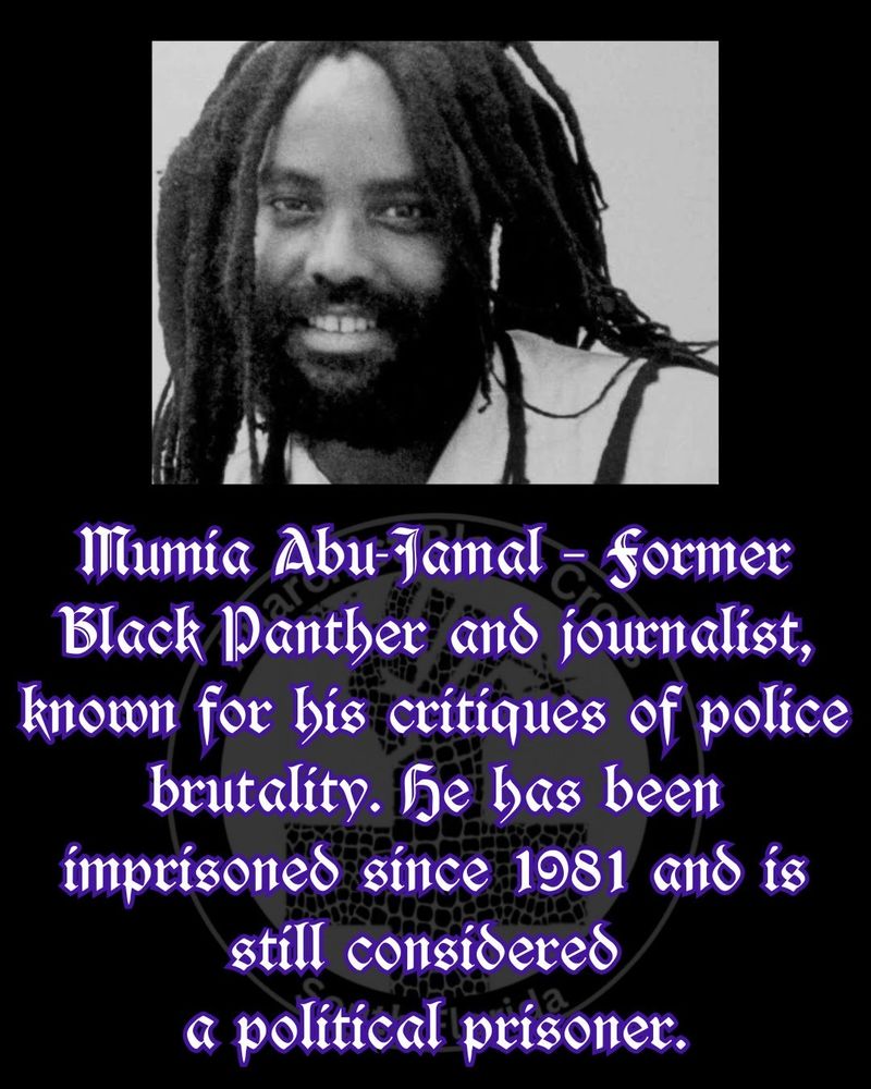 Mumia Abu-Jamal – Former Black Panther and journalist, known for his critiques of police brutality. He has been imprisoned since 1981 and is still considered a political prisoner.