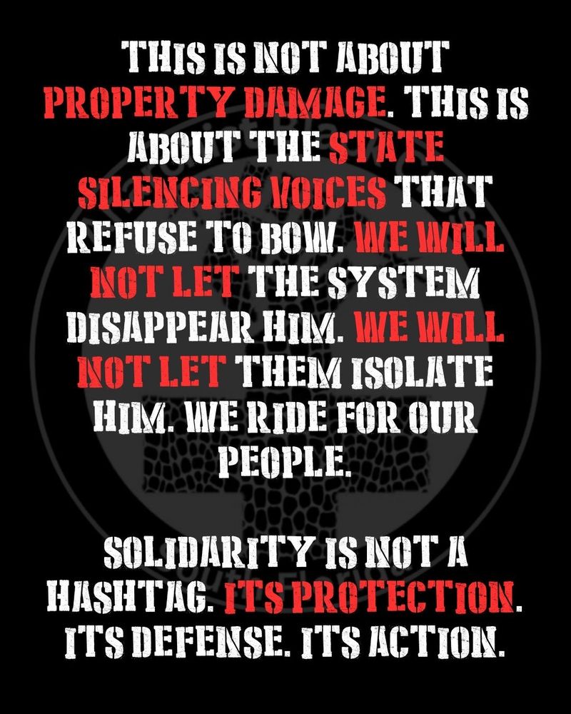 This is not about property damage. This is about the state silencing voices that refuse to bow. We will not let the system disappear him. We will not let them isolate him. We ride for our people.

Solidarity is not a hashtag. It's protection. It's defense. It's action.