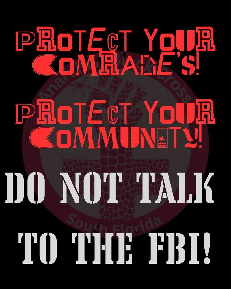 protect your community!

do not talk to the FBI!